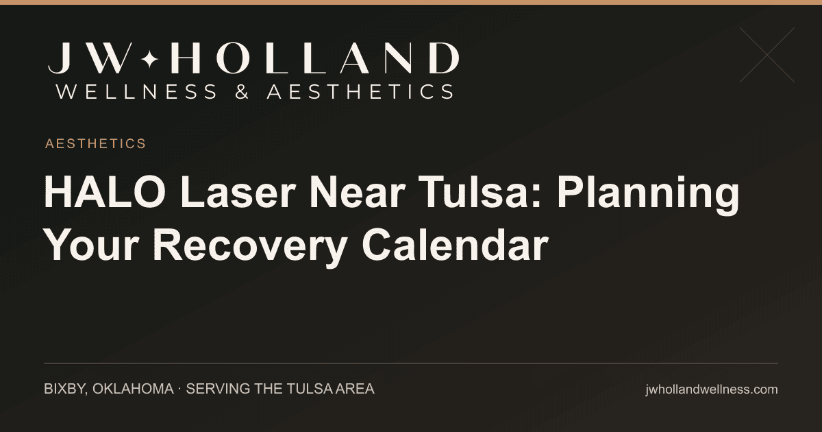 HALO Laser Near Tulsa: Planning Your Recovery Calendar