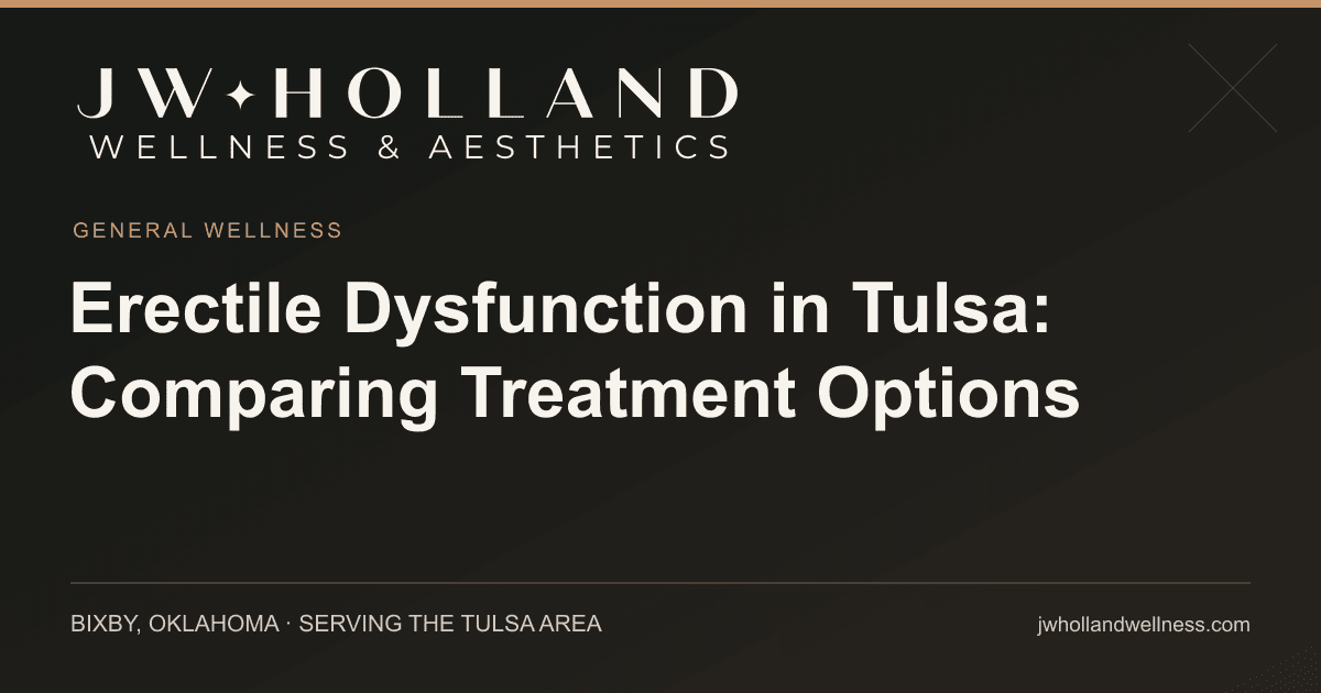 Erectile Dysfunction in Tulsa: Comparing Treatment Options