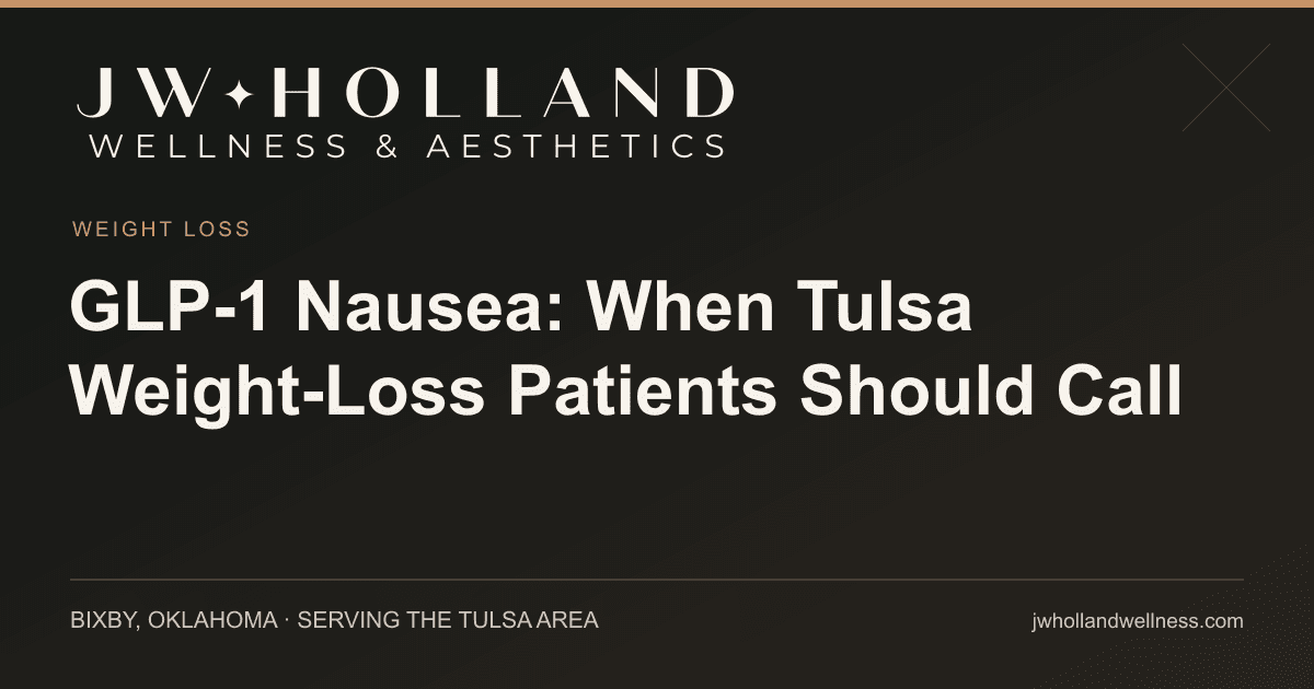 GLP-1 Nausea: When Tulsa Weight-Loss Patients Should Call