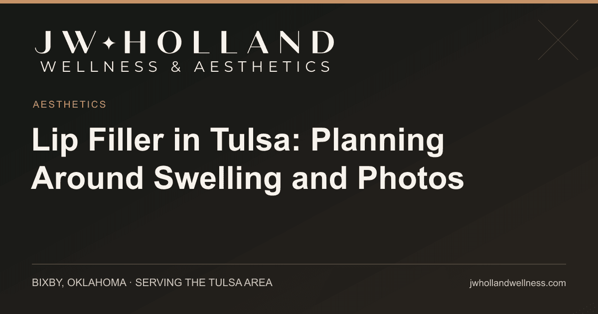 Lip Filler in Tulsa: Planning Around Swelling and Photos