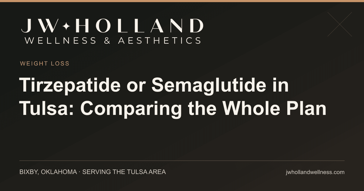Tirzepatide or Semaglutide in Tulsa: Comparing the Whole Plan